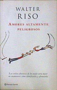 Amores altamente peligrosos | 94428 | Walter Riso