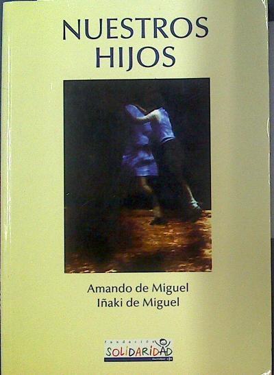 Nuestros hijos | 118381 | Miguel Rodríguez, Amando de/Miguel García, Ignacio Javier de