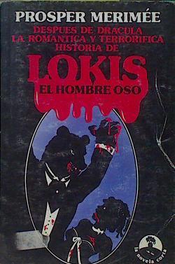 LOKIS EL HOMBRE OSO. Despues de Dracula, la romantica y terrorifica historia de Lokis. | 153460 | Merimee, Prosper