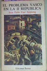 El Problema Vasco En La II República | 54941 | Fusi Aizpurua Juan Pablo