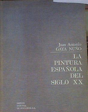 La pintura española del siglo XX | 100459 | Gaya Nuño, Juan Antonio