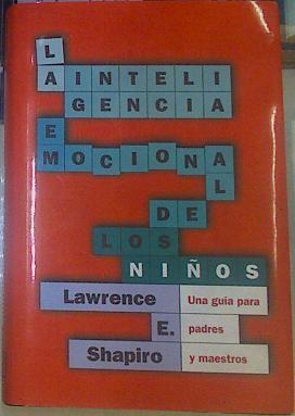 La inteligencia emocional de los niños. Una guia para padres y maestros | 72398 | Lawrence E. Shapiro