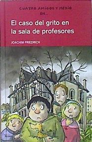 El caso del grito en la sala de profesores | 149523 | Friedrich, Joachim