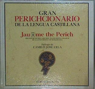 Gran Perichcionario De La Lengua Castillana | 63492 | Jau (I) Me The Perich/Camilo José Cela ( Prologo)