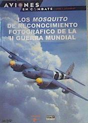 Los mosquito de reconocimiento fotográfico de la II Guerra Mundial | 164091 | Martin W Bowman