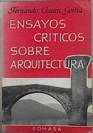 Ensayos criticos sobre arquitectura | 145948 | Chueca Goitia, Fernando