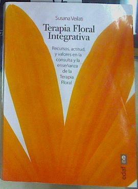 Terapia floral integrativa. Recursos, actitud y valores en la consulta y la enseñanza de la terapia | 155166 | Susana Veilati