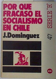 Por qué fracasó el Socialismo en Chile? | 128899 | Domínguez, José(Domínguez García)