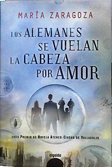 Los alemanes se vuelan la cabeza por amor | 143707 | Zaragoza, María (1982- )