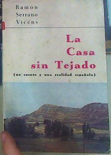 La casa sin tejado (un cuento y una realidad española). | 156404 | Serrano Vicens, Ramón