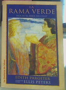 La Rama Verde Trilogia Del Arbol Del Cielo | 2172 | Pargeter Edith ( Ellis Peters seudonimo)