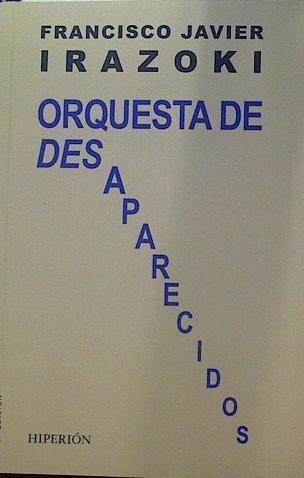 Orquesta de desaparecidos | 118570 | Francisco Javier Irazoki