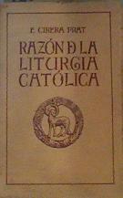 Razón de la liturgia católica: explicación historicoteológica de los ritos de la iglesia | 163861 | Eduardo Cirera  Prat