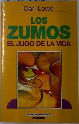 Los zumos, el jugo de la vida | 131973 | Lowe, Carl