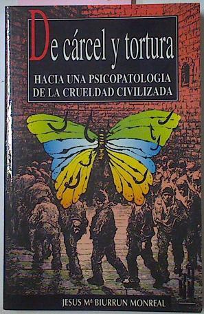 De Cárcel Y Tortura Hacia Una Psicopatología De La Crueldad Civilizada | 41043 | Biurrún Monreal Jesús M