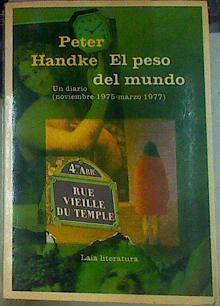 El Peso del mundo Un diario (Noviembre 1975-Marzo 1977) | 155632 | Handke, Peter