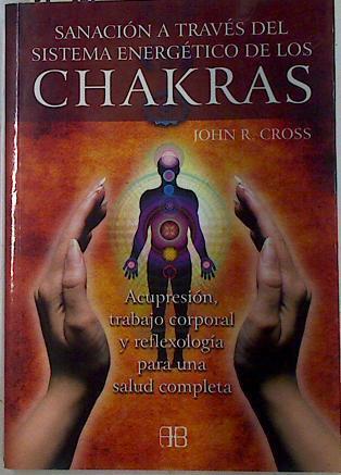 CHAKRAS Sanación a través del sistema energético de los chakras | 131988 | Cross, John R.