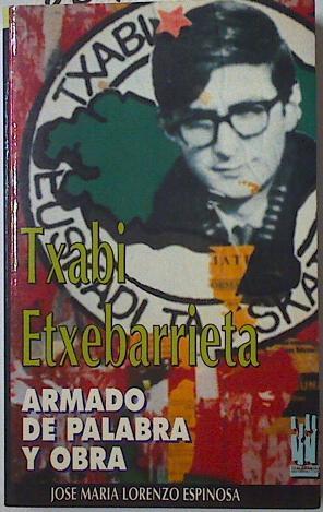 Txabi Etxebarrieta: armado de palabra y obra | 86726 | Lorenzo Espinosa, José María