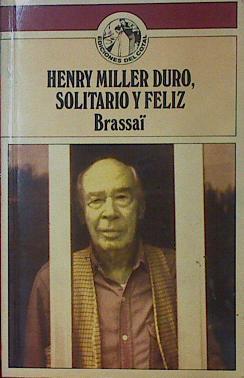 Henry Miller duro, solitario y feliz | 154043 | Brassai (seud. de Gyula Halasz)