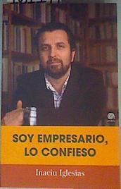 Soy Empresario, lo Confieso | 161174 | Iglesias Fernández, Inaciu