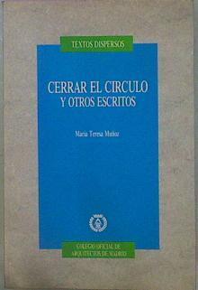 Cerrar El Círculo Y Otros Escritos | 58336 | Muñoz María Teresa