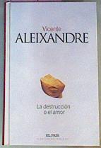 La Destruccion O El Amor | 27436 | Aleixandre Vicente