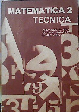 Matematica 2 Técnica | 120888 | Rojo, Armando O/Sanchez, Silvia C/Greco, Mario