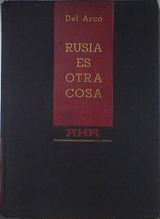 Rusia Es Otra Cosa (La U.R.S.S Entrevista Por Un Periodista) | 64300 | Del Arco