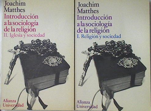 Introducción A La Sociología De La Religión I. Religión Y Sociedad II. Iglesia Y Soci | 66716 | Matthes Joachim