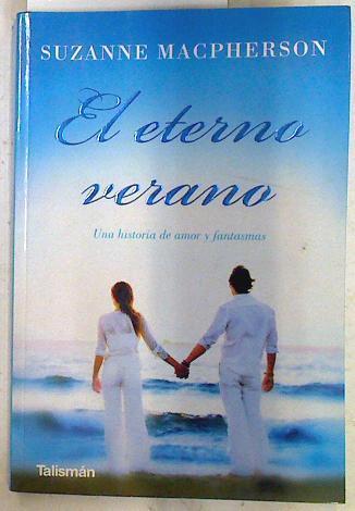 El eterno verano : una historia de amor y fantasmas | 133503 | Macpherson, Suzanne