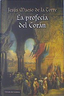 La profecía del Corán | 112900 | Maeso de la Torre, Jesús