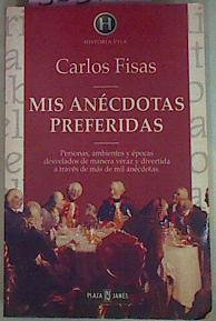 Mis Anécdotas Preferidas. Personas, Ambientes Y Épocas Desvelados De Manera Veraz Y Divertida | 58311 | Fisas Carlos