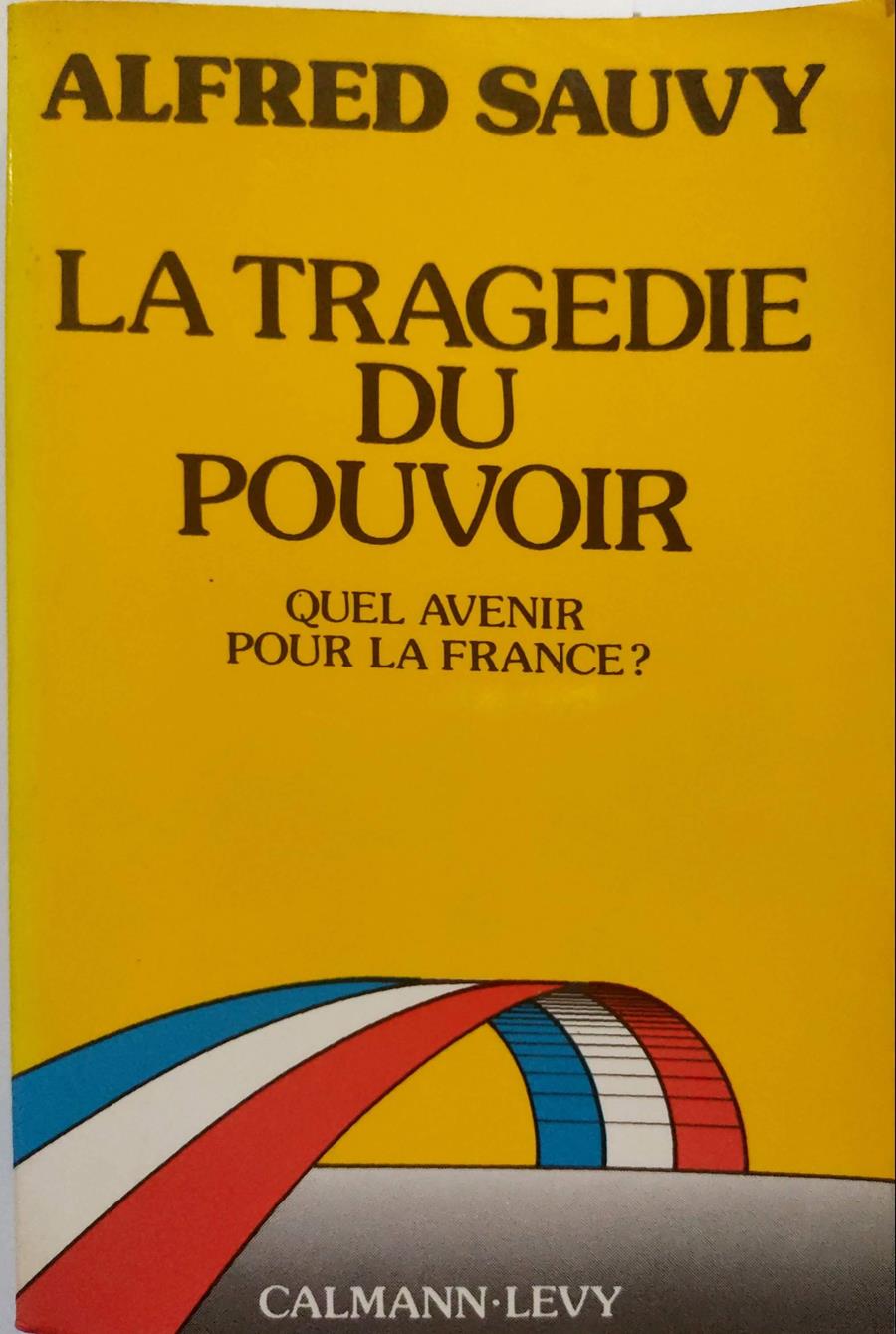 La tragedie du pouvoir Quel avenir pour la France? | 135328 | Sauvy, Alfred