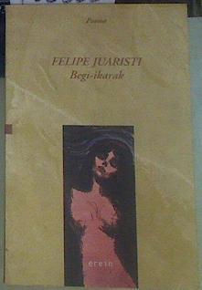 Begi-ikarak | 155838 | Juaristi, Felipe