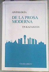 Antología de la prosa moderna en Kazajstán | 162111 | Prólogo de M. Sánchez Puig.