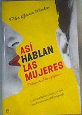 Así hablan las mujeres: curiosidades y tópicos del uso femenino del lenguaje | 166537 | García Moutón, Pilar