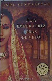 La emperatriz tras el velo | 154226 | Sundaresan, Indu/Coscarelli Guaschino, Alberto