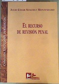 El recurso de revisión penal | 161564 | Sánchez Montenegro, Julio César