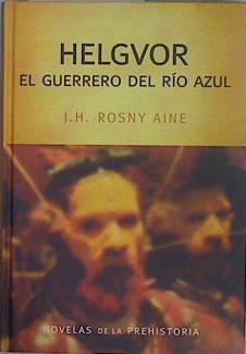 Helgvor, el guerrero del río azul | 147324 | Rosny Aine, J.-H.