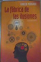 La fábrica de las ilusiones | 165763 | Morgado, Ignacio