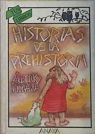 Historias de la Prehistoria | 136851 | Moravia, Alberto/Traducción de Laura Cepeda/Apéndice de Isabel Prieto/Ilustraciones de Shula Goldman