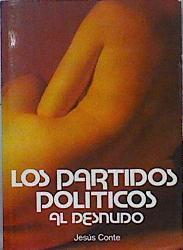 Los Partidos politicos al desnudo | 144285 | Conte Barrera, Jesús