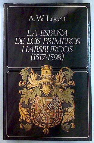 La España de los primeros Habsburgos: (1517-1598) | 135353 | Lovett, A. W.