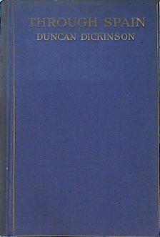 Through Spain the record of a journey from St. Petersburg to Tangier by way of Paris Madrid Cordova | 141166 | Duncan Dickinson