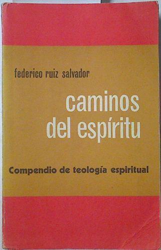 Caminos del espíritu Compendio de Teología espiritual | 125001 | Ruiz Salvador, Federico