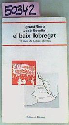 El Baix Llobrega 15 Años De Luchas Obreras | 50342 | Riera Ignasi Botella José