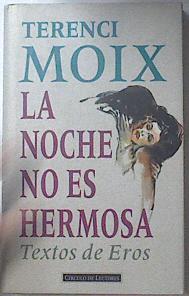 La noche no es hermosa: textos de Eros | 119799 | Moix, Terenci