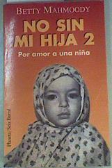 No sin mi hija 2.  Por amor a una niña | 76663 | Mahmoody, Betty/Dunchock, Arnold D.