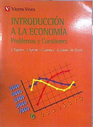 Introducción a la economía: problemas y cuestiones | 141732 | Tugores Ques, Juan/Ayerre, Javier/Carrasco, Cristina(Carrasco Bengoa)