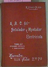 Abc Del Instalador Y Montador Electricista Tomo 2º Estaciones Centrales Y Canalizacio | 55584 | Yesares Blanco R